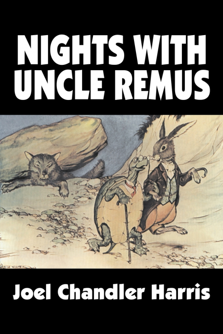 Nights with Uncle Remus by Joel Chandler Harris, Fiction, Classics