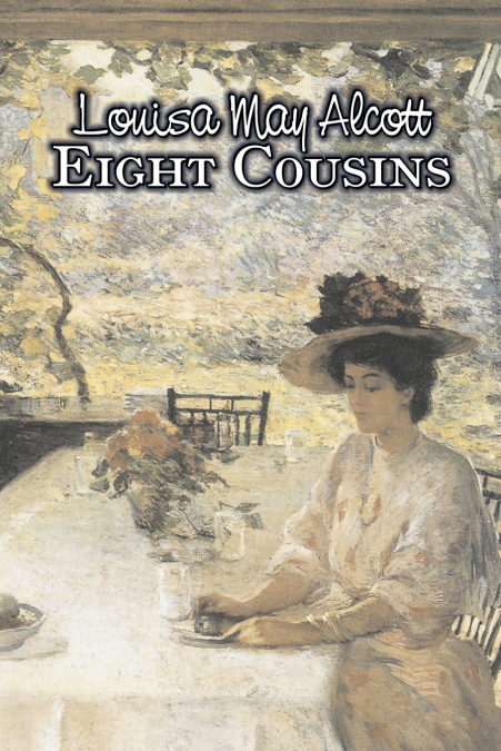 Eight Cousins by Louisa May Alcott, Fiction, Family, Classics