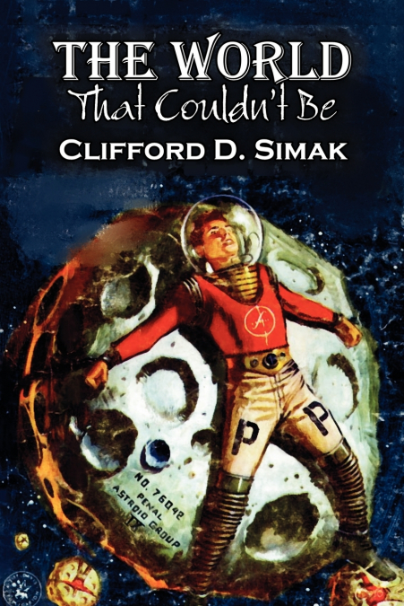 The World That Couldn’t Be by Clifford D. Simak, Science Fiction, Fantasy, Adventure