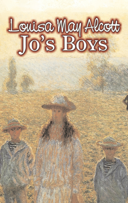 Jo’s Boys by Louisa May Alcott, Fiction, Family, Classics