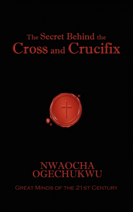 The Secret Behind the Cross and Crucifix