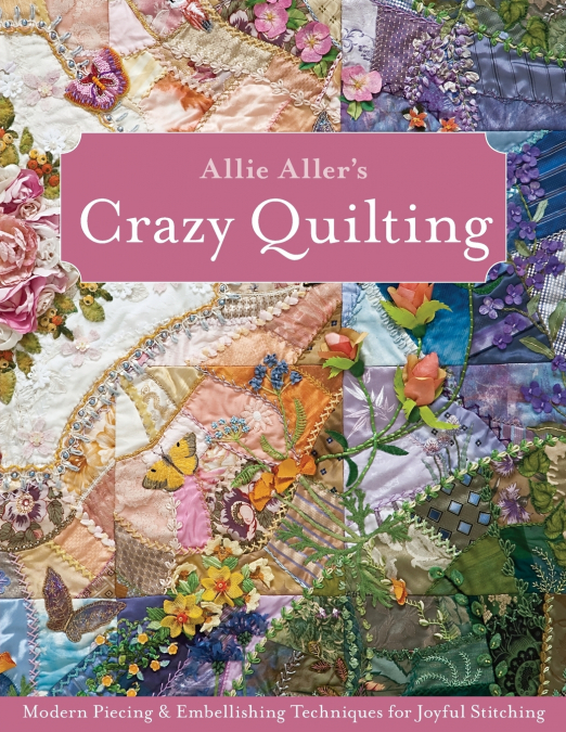 Allie Aller’s Crazy Quilting - Print-On-Demand Edition