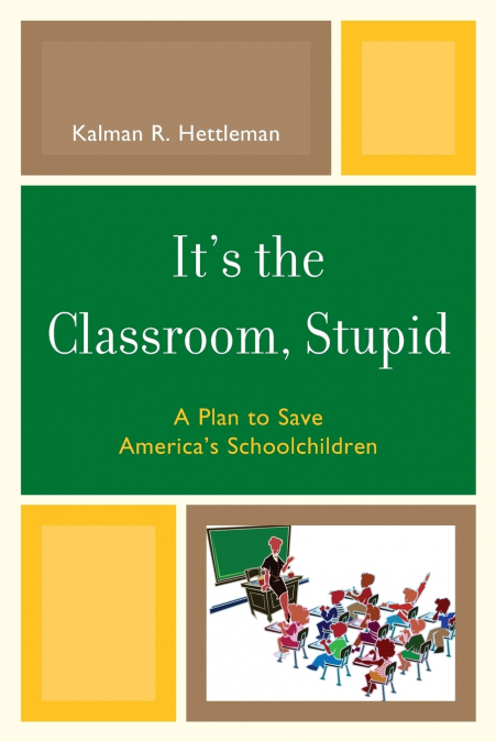 It’s the Classroom, Stupid