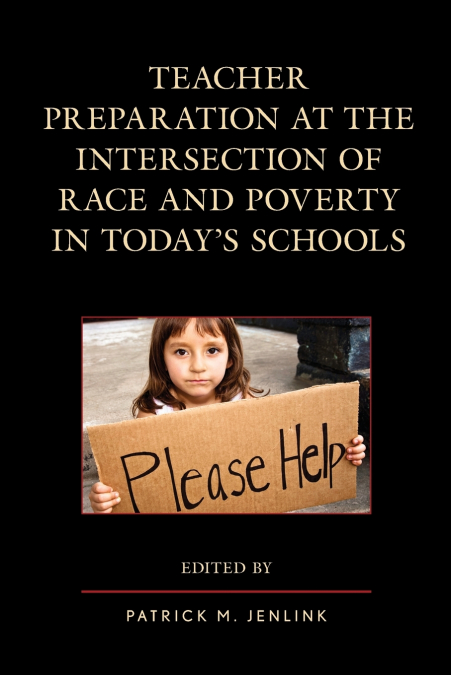 Teacher Preparation at the Intersection of Race and Poverty in Today’s Schools