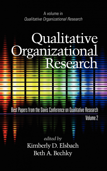 Qualitative Organizational Research, Best Papers from the Davis Conference on Qualitative Research, Volume 2 (Hc)