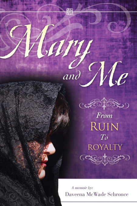 Mary and Me From Ruin to Royalty