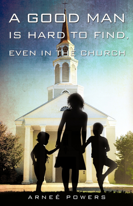 A GOOD MAN IS HARD TO FIND, EVEN IN THE CHURCH