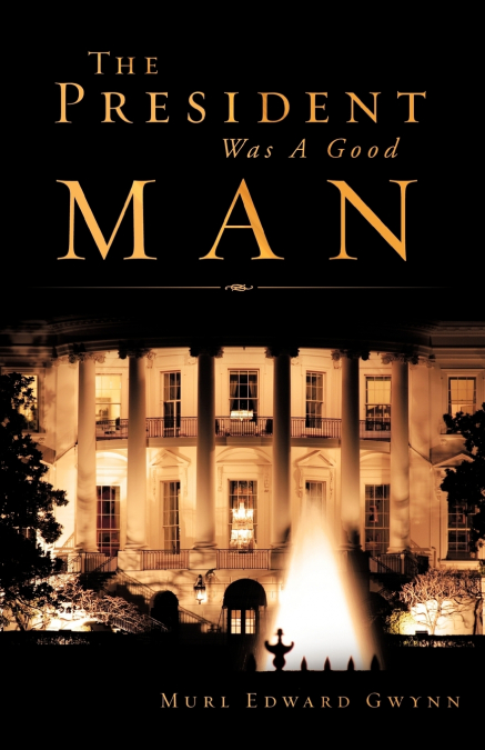 The President Was A Good Man