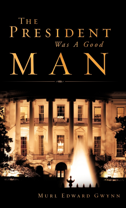 The President Was A Good Man