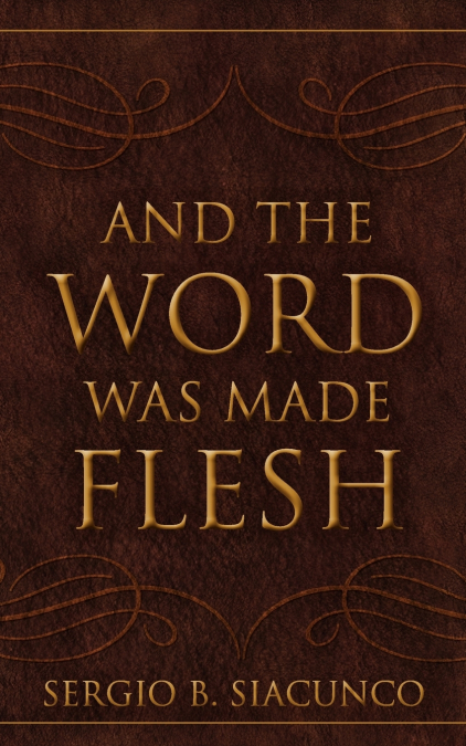 AND THE WORD WAS MADE FLESH