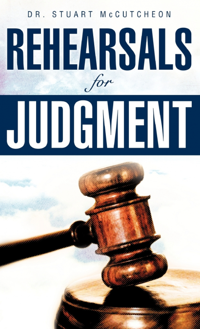 REHEARSALS FOR JUDGMENT