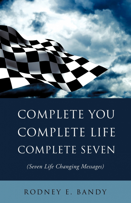 COMPLETE YOU. COMPLETE LIFE. COMPLETE SEVEN .