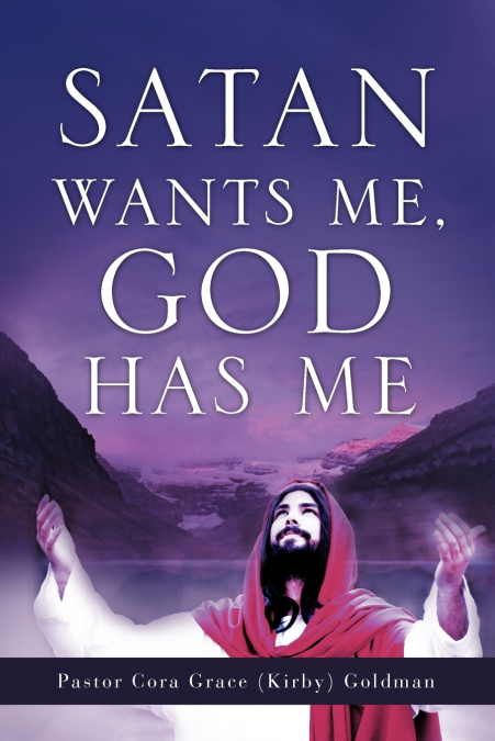 SATAN WANTS ME, GOD HAS ME.
