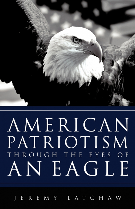 AMERICAN PATRIOTISM THROUGH THE EYES OF AN EAGLE