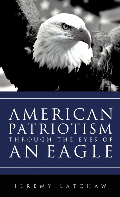 AMERICAN PATRIOTISM THROUGH THE EYES OF AN EAGLE