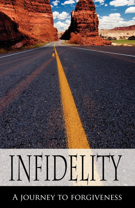 Infidelity A Journey to Forgiveness