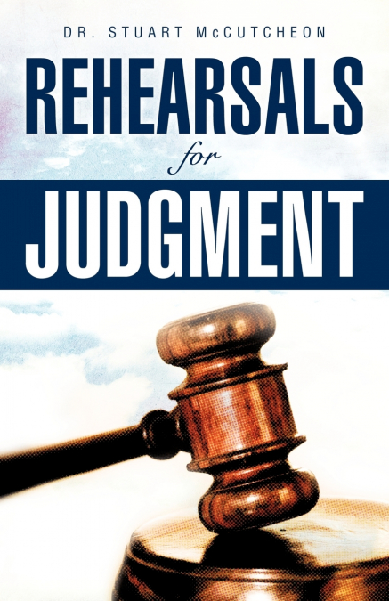 REHEARSALS FOR JUDGMENT