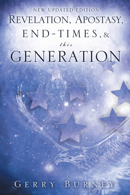 REVELATION, APOSTASY, END, TIMES, & THIS GENERATION