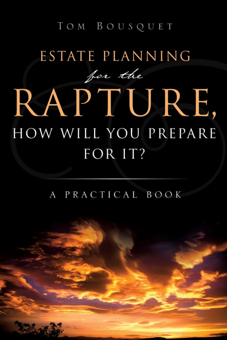 ESTATE PLANNING FOR THE RAPTURE