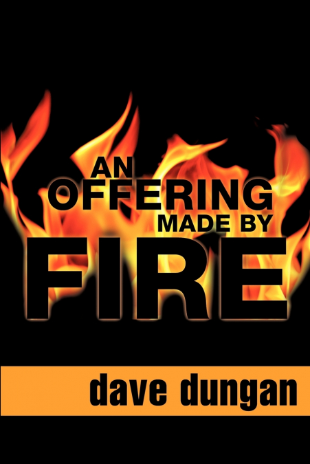AN OFFERING MADE BY FIRE