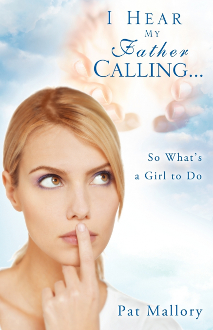 I Hear My Father Calling...So What What’s a Girl to Do