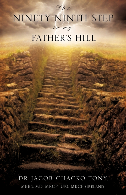 THE NINETY NINTH STEP TO MY FATHER’S HILL