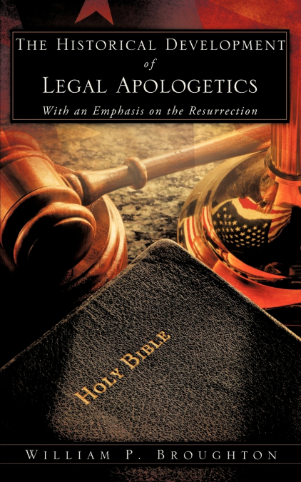 The Historical Development of Legal Apologetics With an Emphasis on the Resurrection