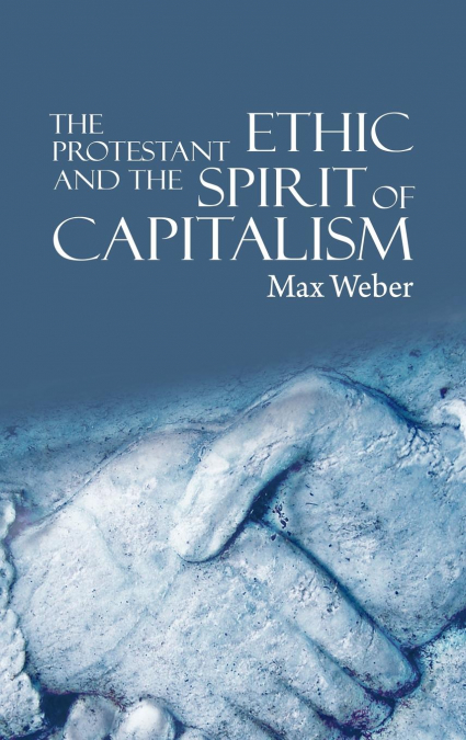 The Protestant Ethic and the Spirit of Capitalism