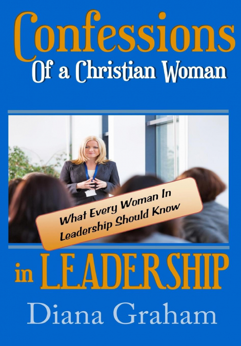 Confessions of a Christian Woman In Leadership