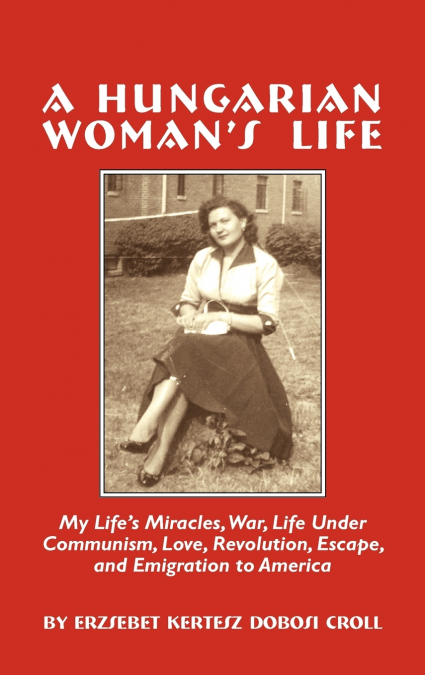 A Hungarian Woman’s Life