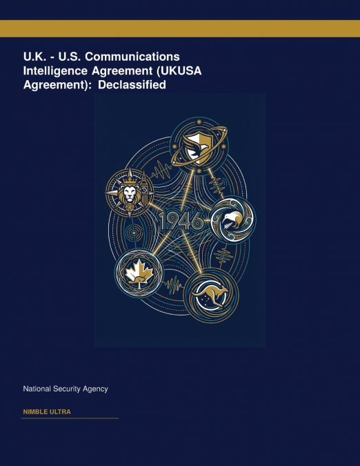 U.K. - U.S. Communications Intelligence Agreement (UKUSA Agreement)