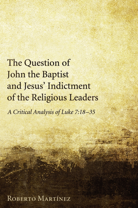 The Question of John the Baptist and Jesus’ Indictment of the Religious Leaders