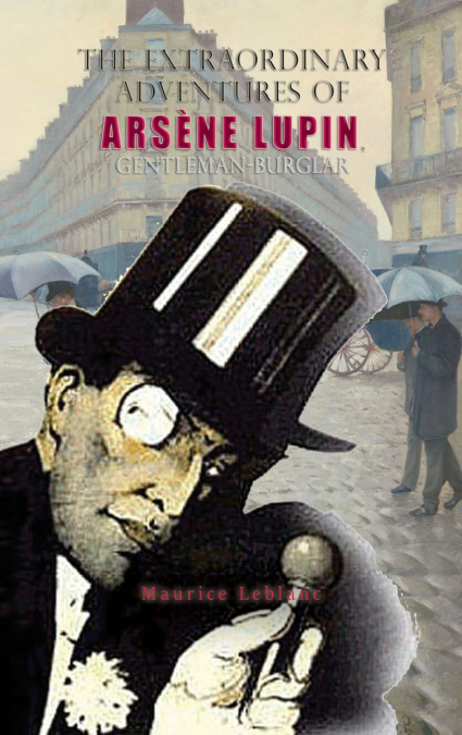 The Extraordinary Adventures of Arsène Lupin, Gentleman-Burglar