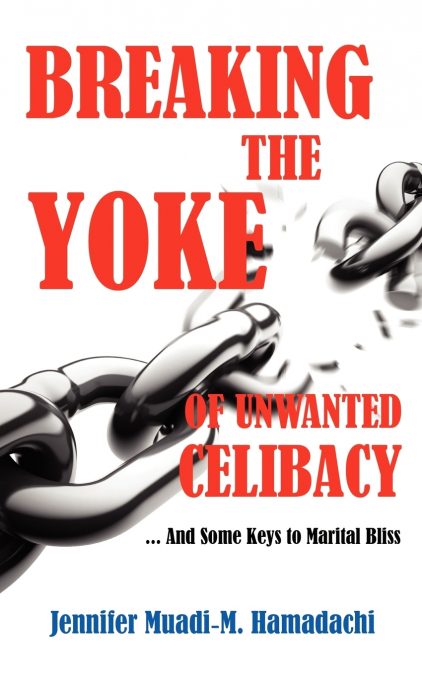 BREAKING THE YOKE OF UNWANTED CELIBACY