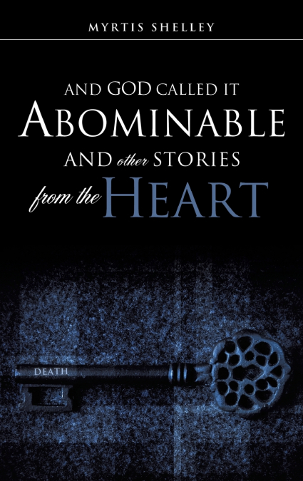 AND GOD CALLED IT ABOMINABLE AND OTHER STORIES FROM THE HEART