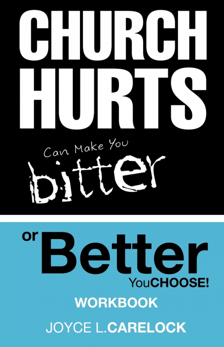 CHURCH HURTS CAN MAKE YOU BITTER OR BETTER