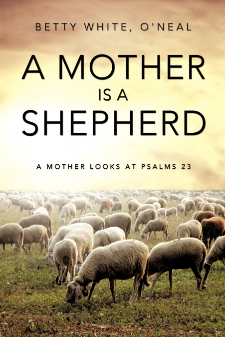 A MOTHER IS A SHEPHERD