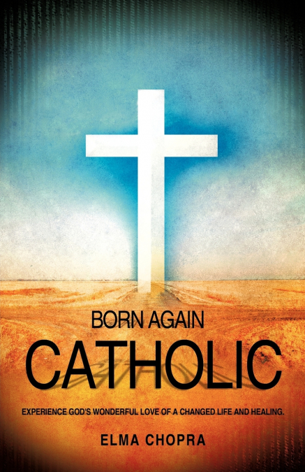 BORN AGAIN CATHOLIC