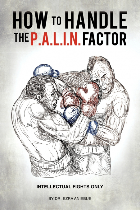 HOW TO HANDLE THE P.A.L.I.N. FACTOR