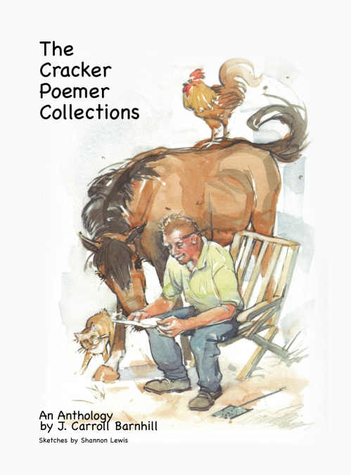 The Cracker Poemer Collections An Anthology by J. Carroll Barnhill