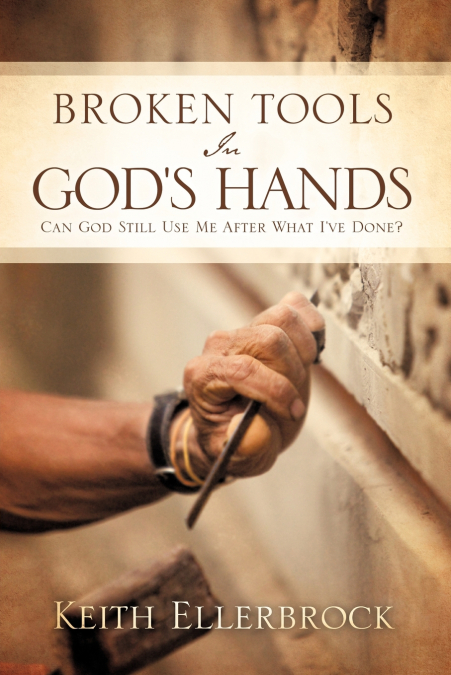 Broken Tools In God’s Hands