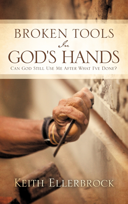 Broken Tools In God’s Hands