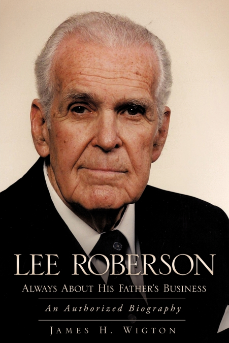 Lee Roberson -- Always about His Father’s Business