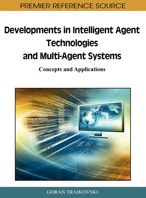 Developments in Intelligent Agent Technologies and Multi-Agent Systems