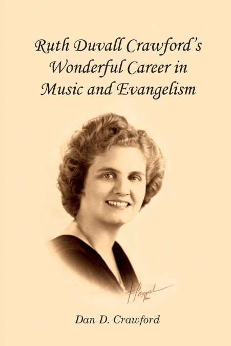 Ruth Duvall Crawford’s  Wonderful Career  in Music and  Evangelism