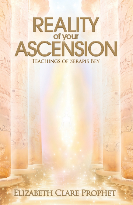 Reality of Your Ascension - Teachings of Serapis bey