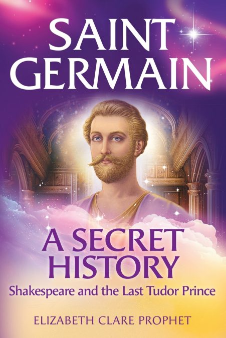 Saint Germain - A Secret History - Shakespeare and the Last Tudor Prince