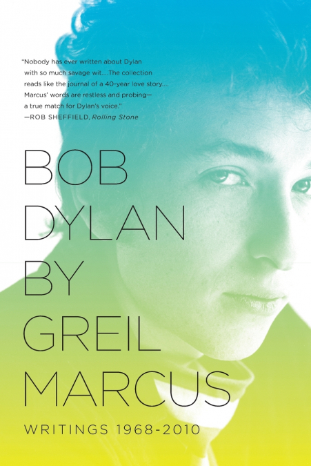Bob Dylan by Greil Marcus