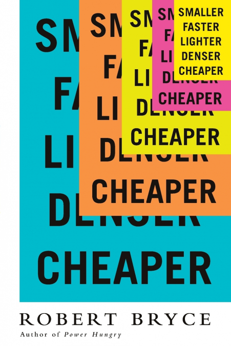 Smaller Faster Lighter Denser Cheaper