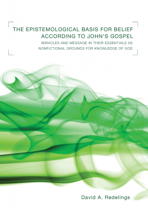 The Epistemological Basis for Belief according to John’s Gospel